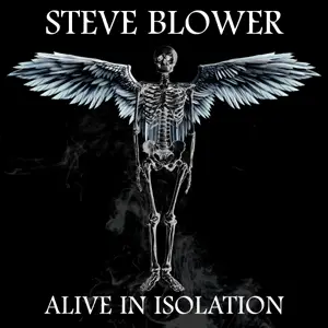 Steve Blower : Alive in Isolation